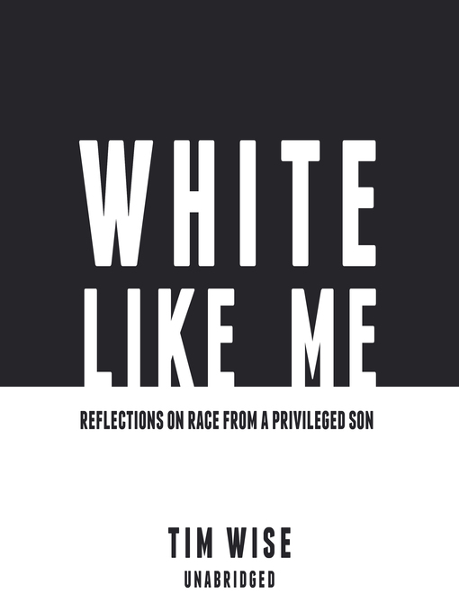 Title details for White Like Me by Tim Wise - Available